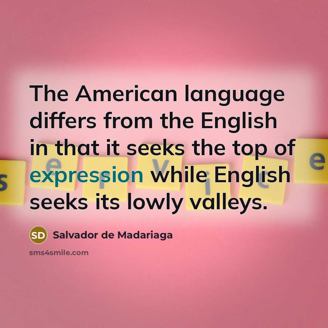 “The American language differs from the English in that it…” quote by Salvador de Madariaga
