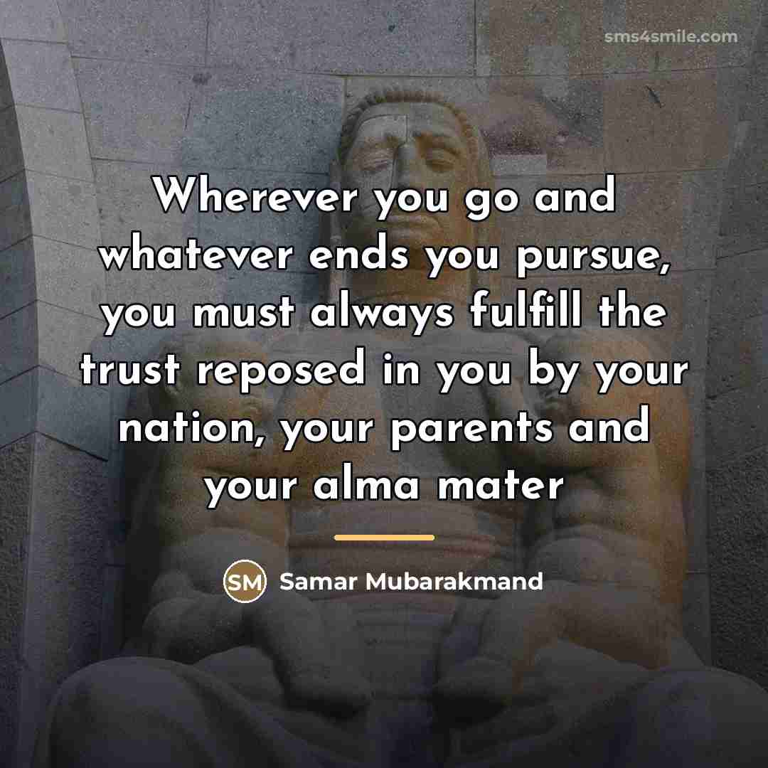 “Wherever you go and whatever ends you pursue, you must…” quote by Samar Mubarakmand