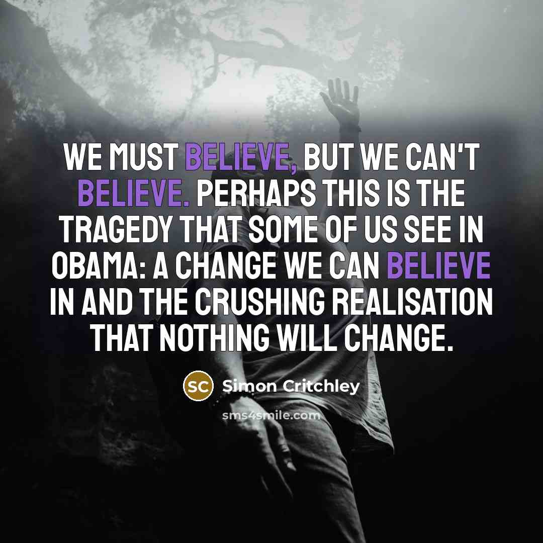 “We must believe, but we can't believe. Perhaps this is…” quote by Simon Critchley