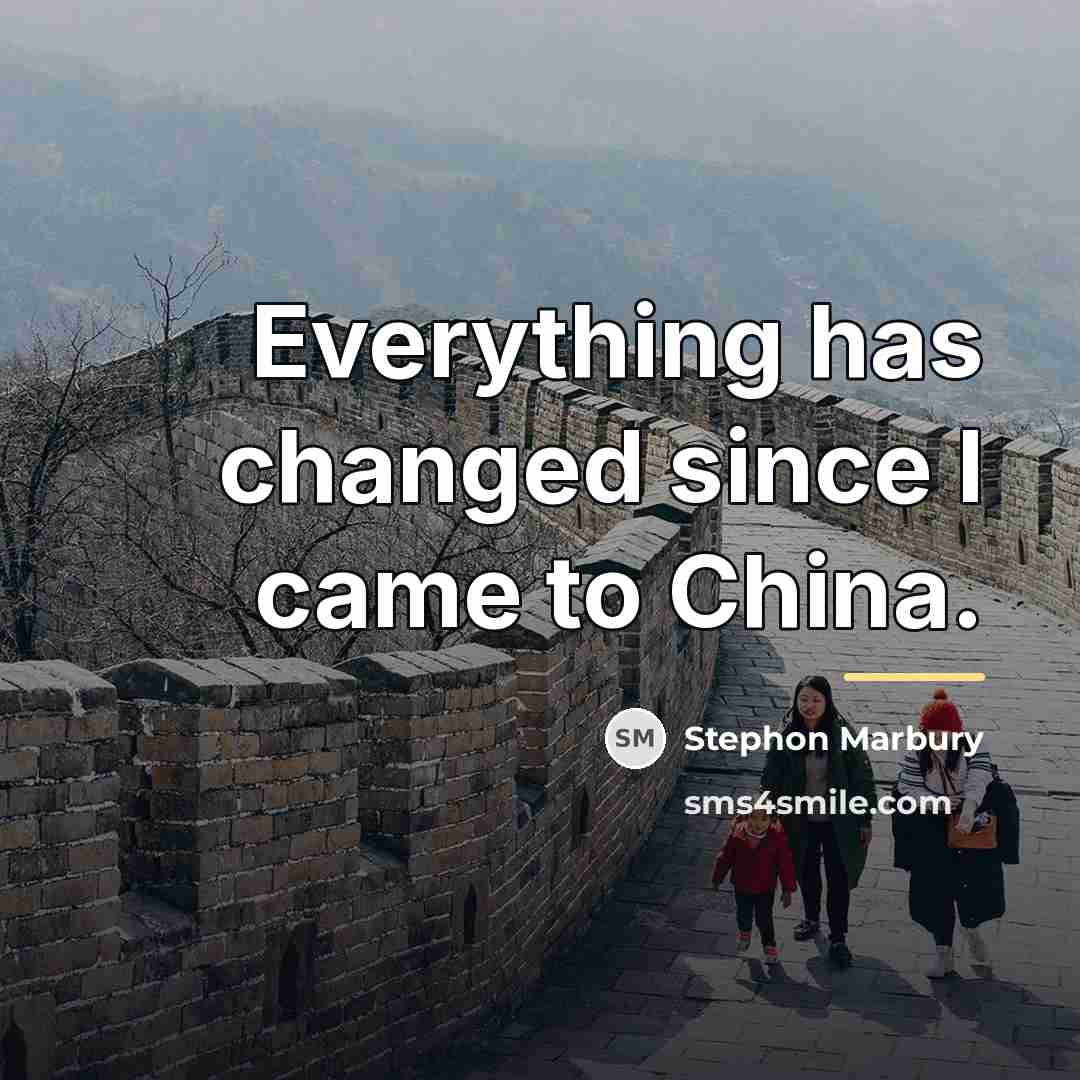 “Everything has changed since I came to China.…” quote by Stephon Marbury