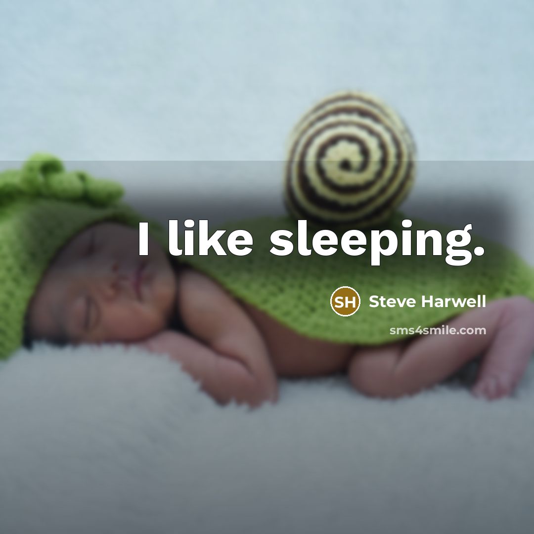 “I like sleeping.…” quote by Steve Harwell