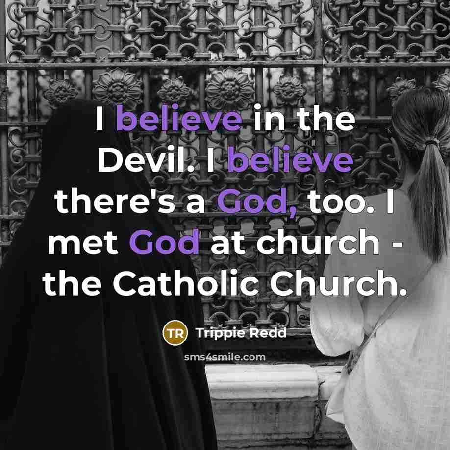 “I believe in the Devil. I believe there's a God,…” quote by Trippie Redd