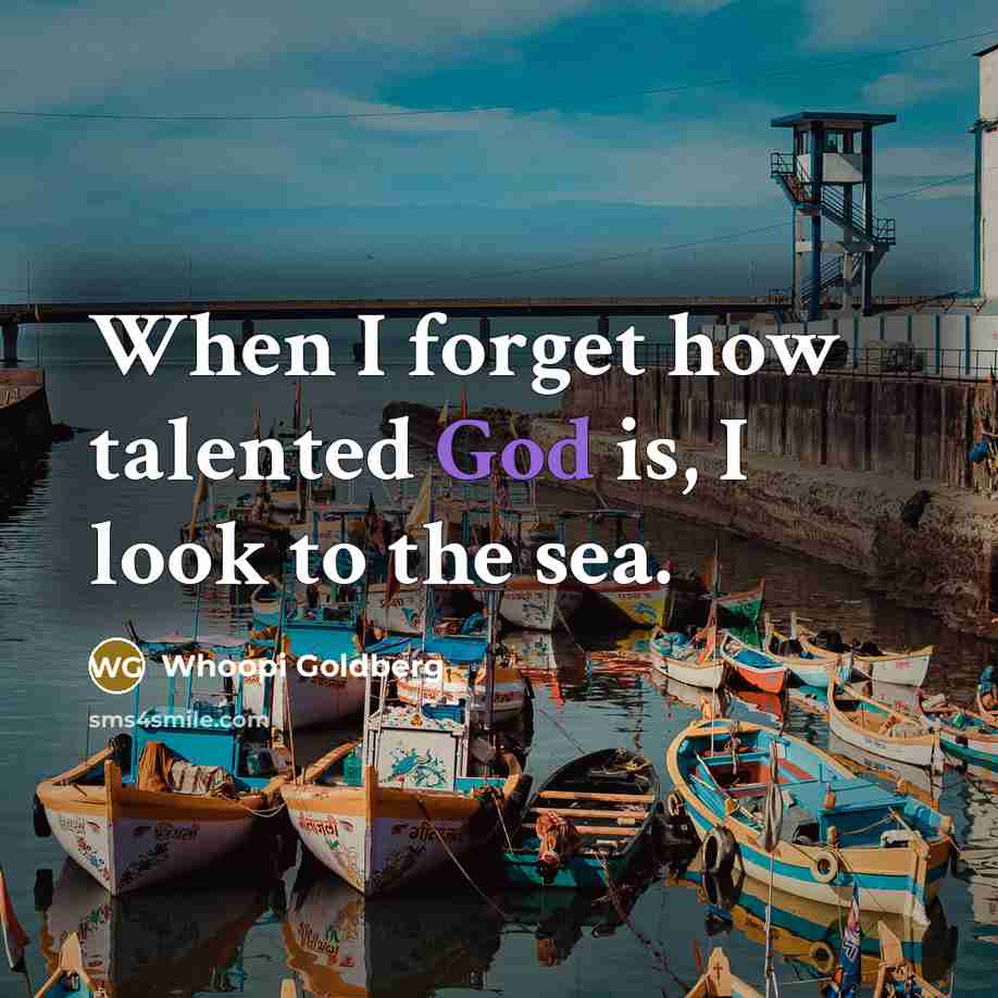 “When I forget how talented God is, I look to…” quote by Whoopi Goldberg