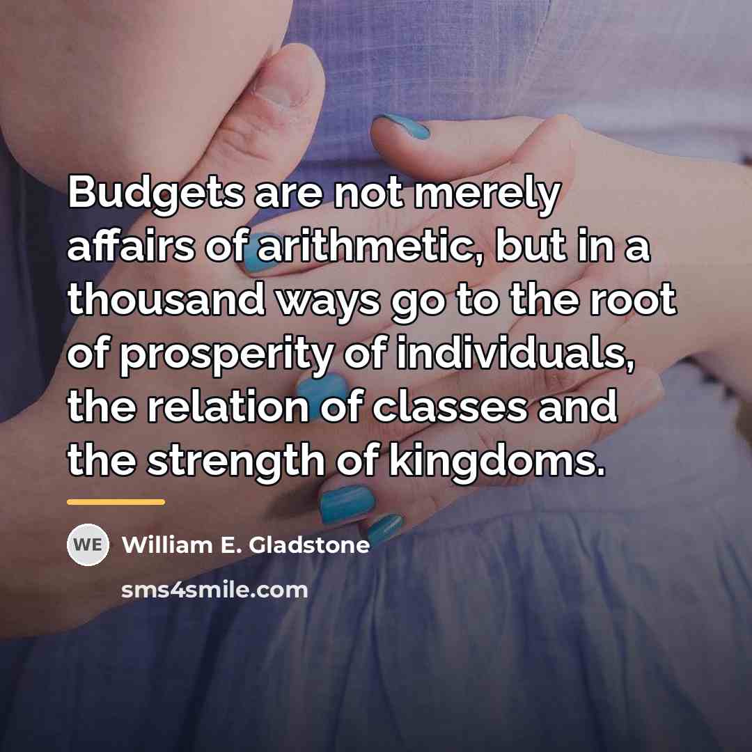 “Budgets are not merely affairs of arithmetic, but in a…” quote by William E. Gladstone
