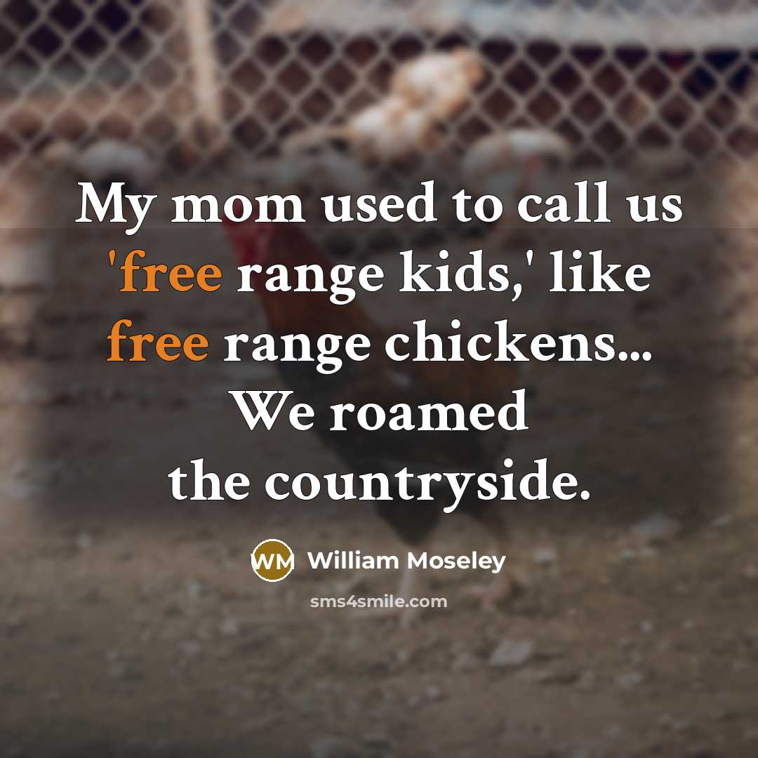 “My mom used to call us 'free range kids,' like…” quote by William Moseley