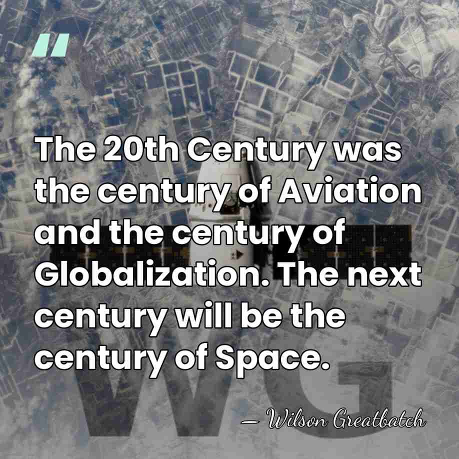 The 20th Century was the century of Aviation and the century of&hellip; - Wilson Greatbatch
