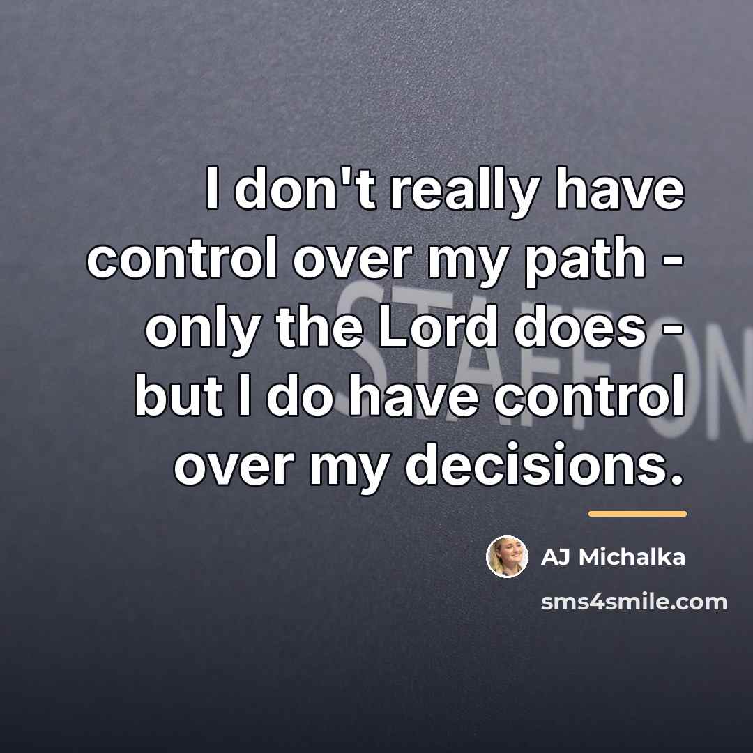 “I don't really have control over my path - only…” quote by AJ Michalka