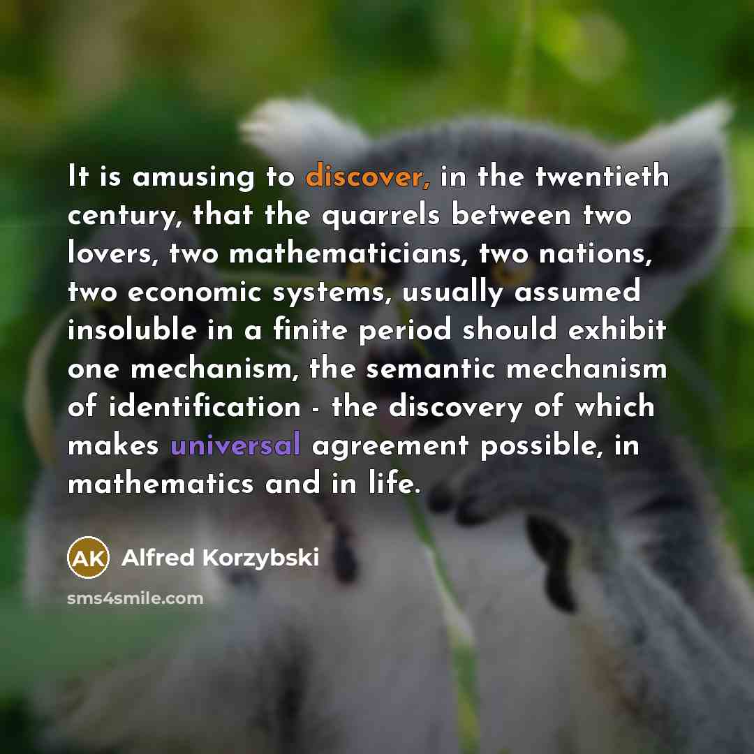 “It is amusing to discover, in the twentieth century, that…” quote by Alfred Korzybski