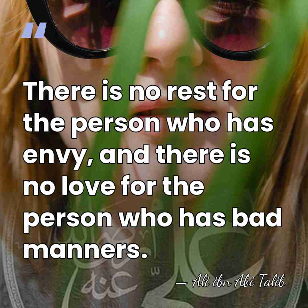 There is no rest for the person who has envy, and there&hellip; - Ali ibn Abi Talib