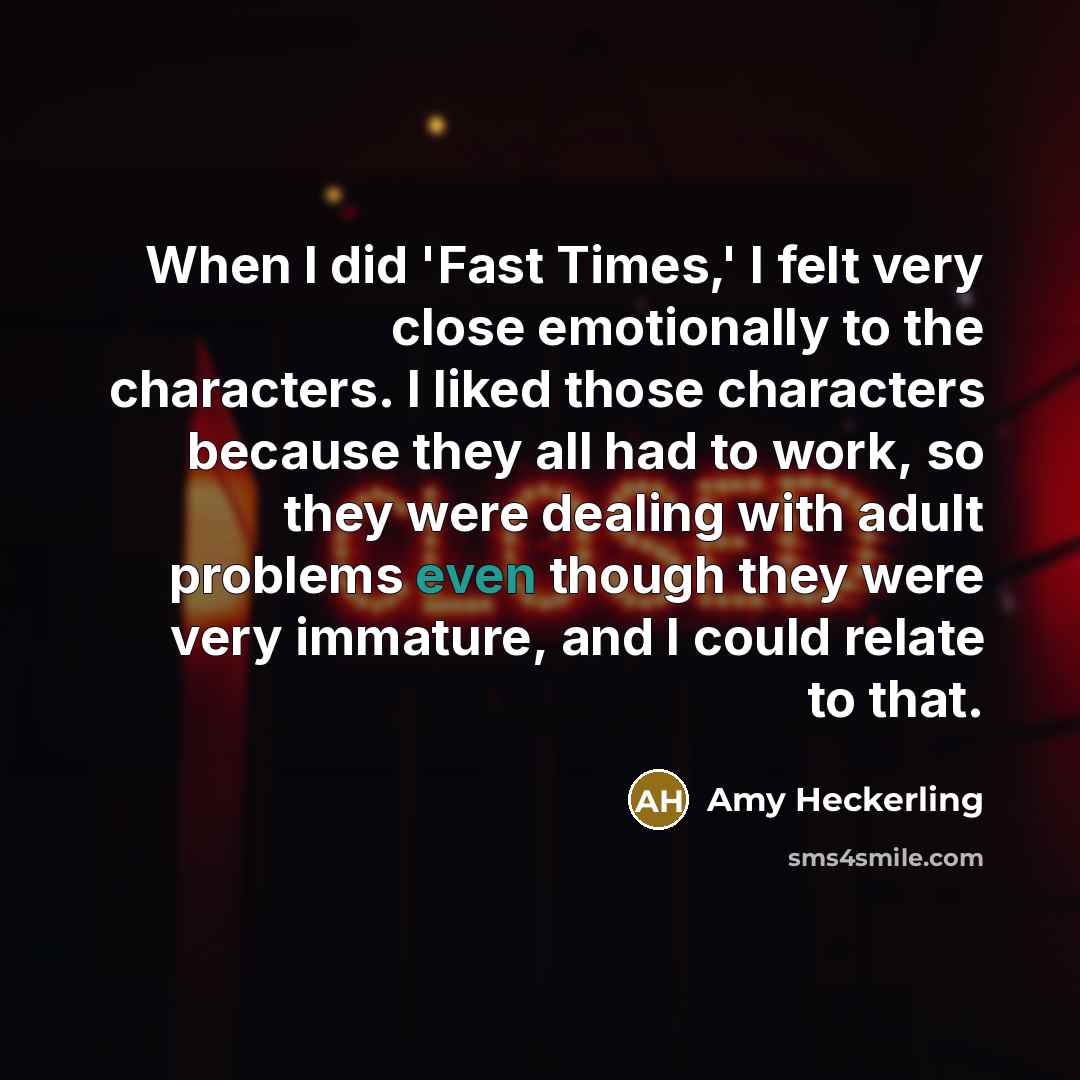 “When I did 'Fast Times,' I felt very close emotionally…” quote by Amy Heckerling