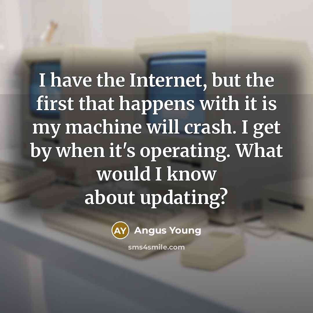 “I have the Internet, but the first that happens with…” quote by Angus Young
