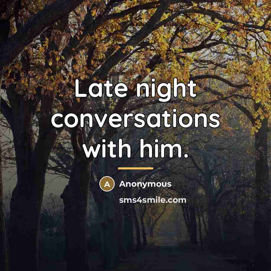 “Late night conversations with him.…” quote by Anonymous