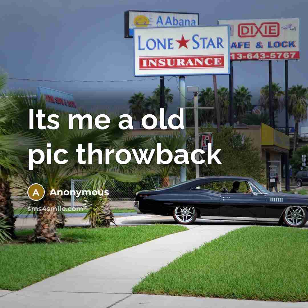 “Its me a old pic throwback” quote by Anonymous