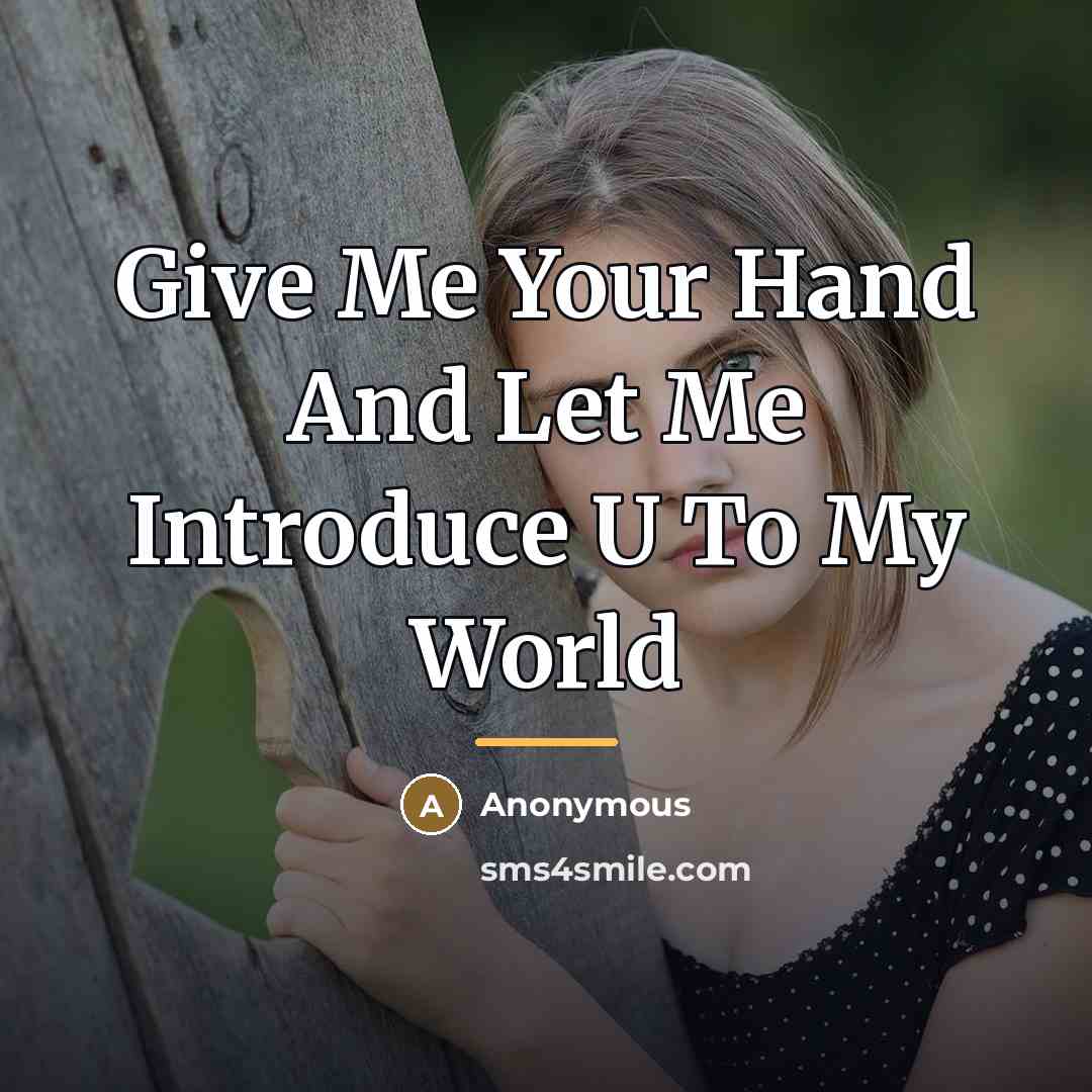 “Give Me Your Hand And Let Me Introduce U To…” quote by Anonymous