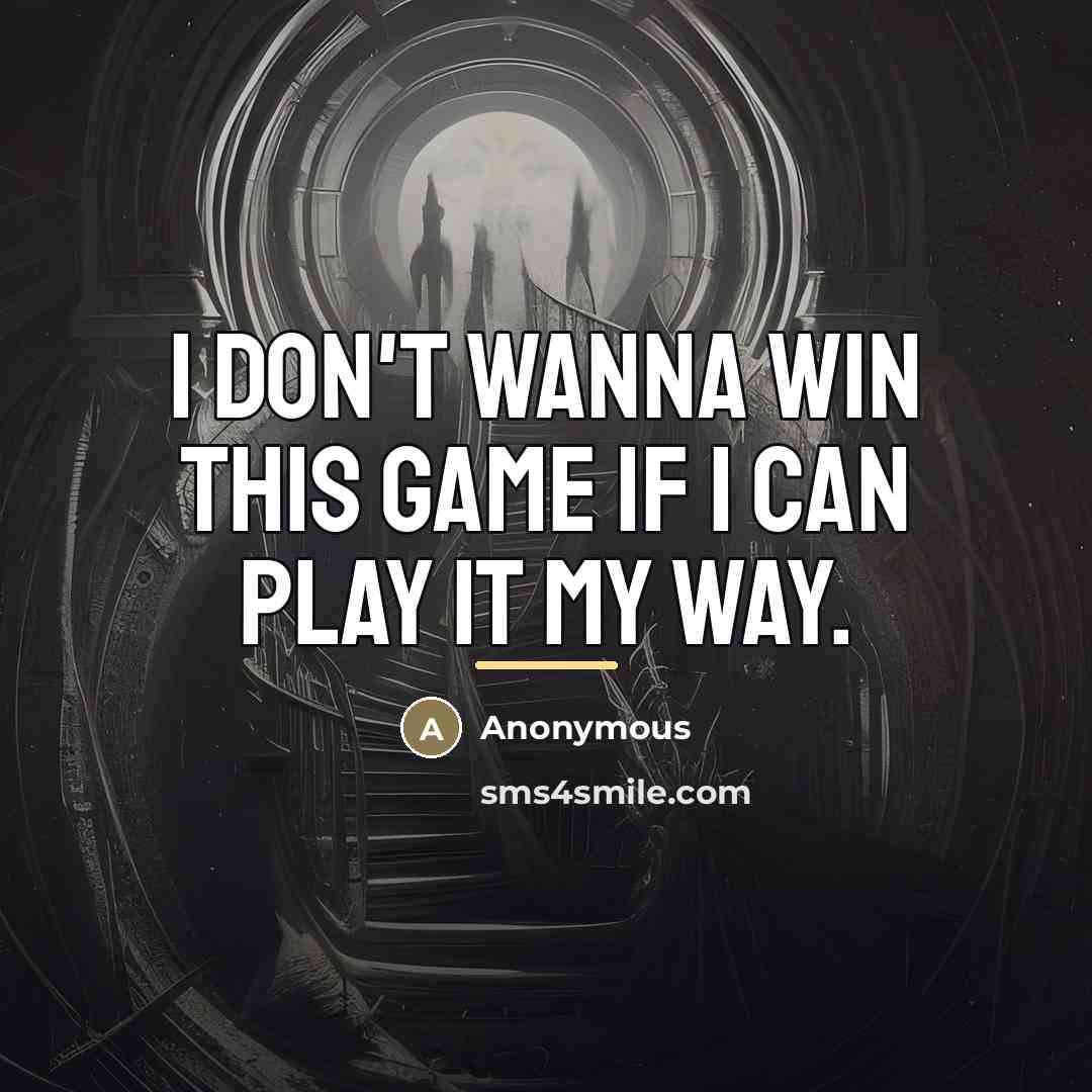 “I don't wanna win this game if I can play…” quote by Anonymous