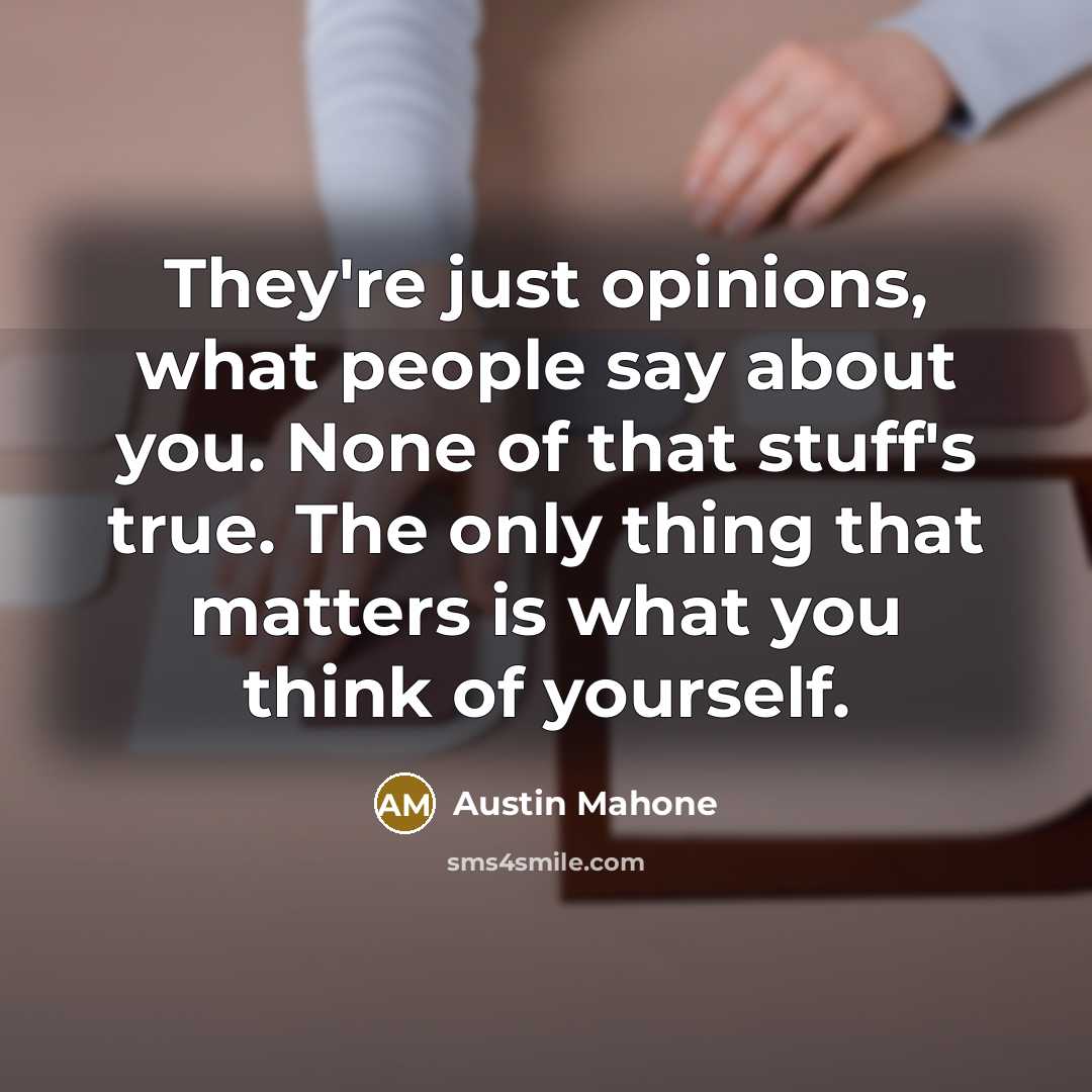 “They're just opinions, what people say about you. None of…” quote by Austin Mahone