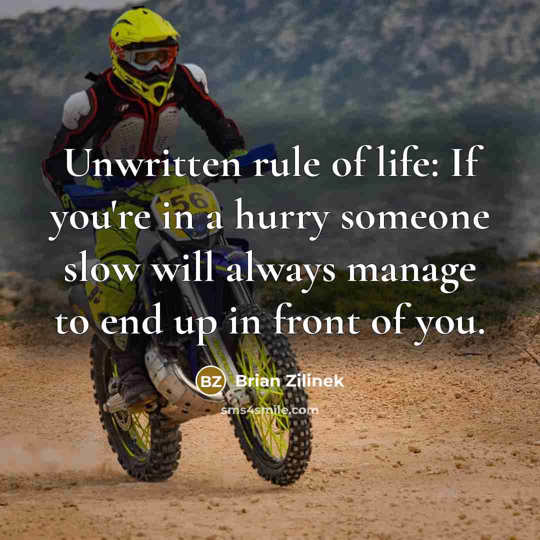 “Unwritten rule of life: If you're in a hurry someone…” quote by Brian Zilinek