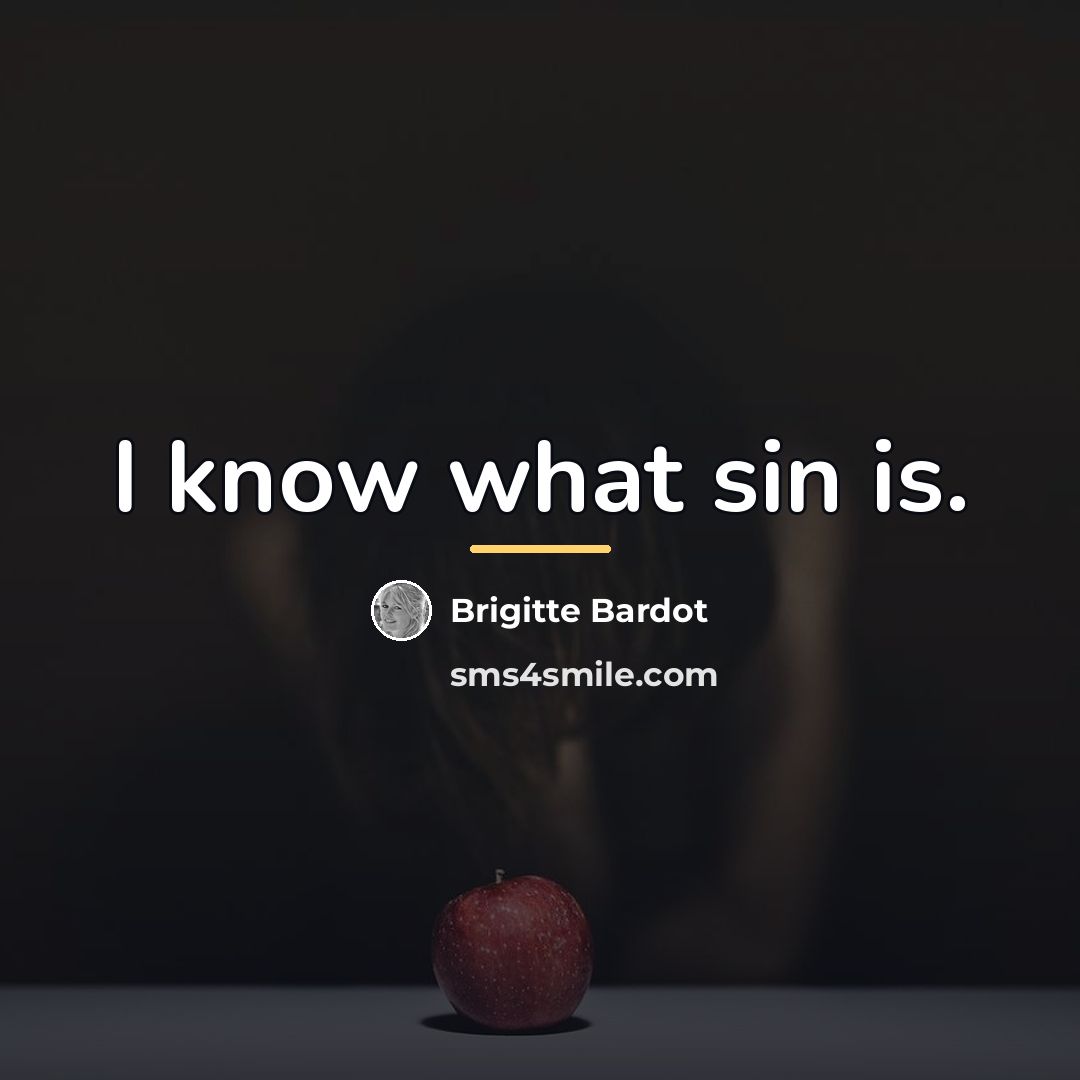 “I know what sin is.…” quote by Brigitte Bardot