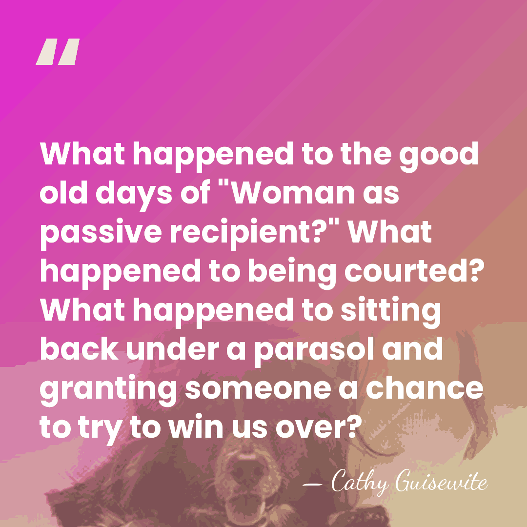 What happened to the good old days of "Woman as passive recipient?"&hellip; - Cathy Guisewite