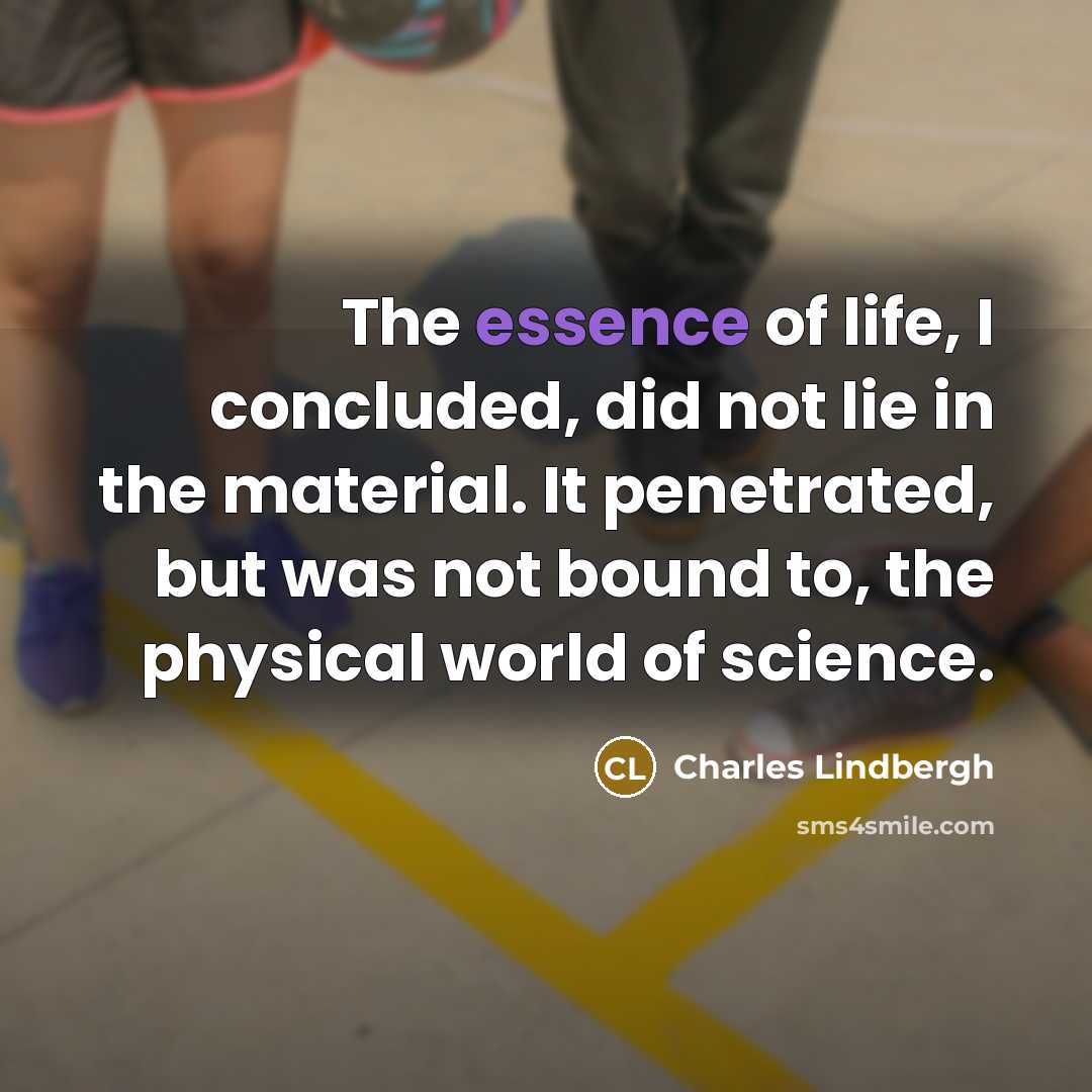 “The essence of life, I concluded, did not lie in…” quote by Charles Lindbergh
