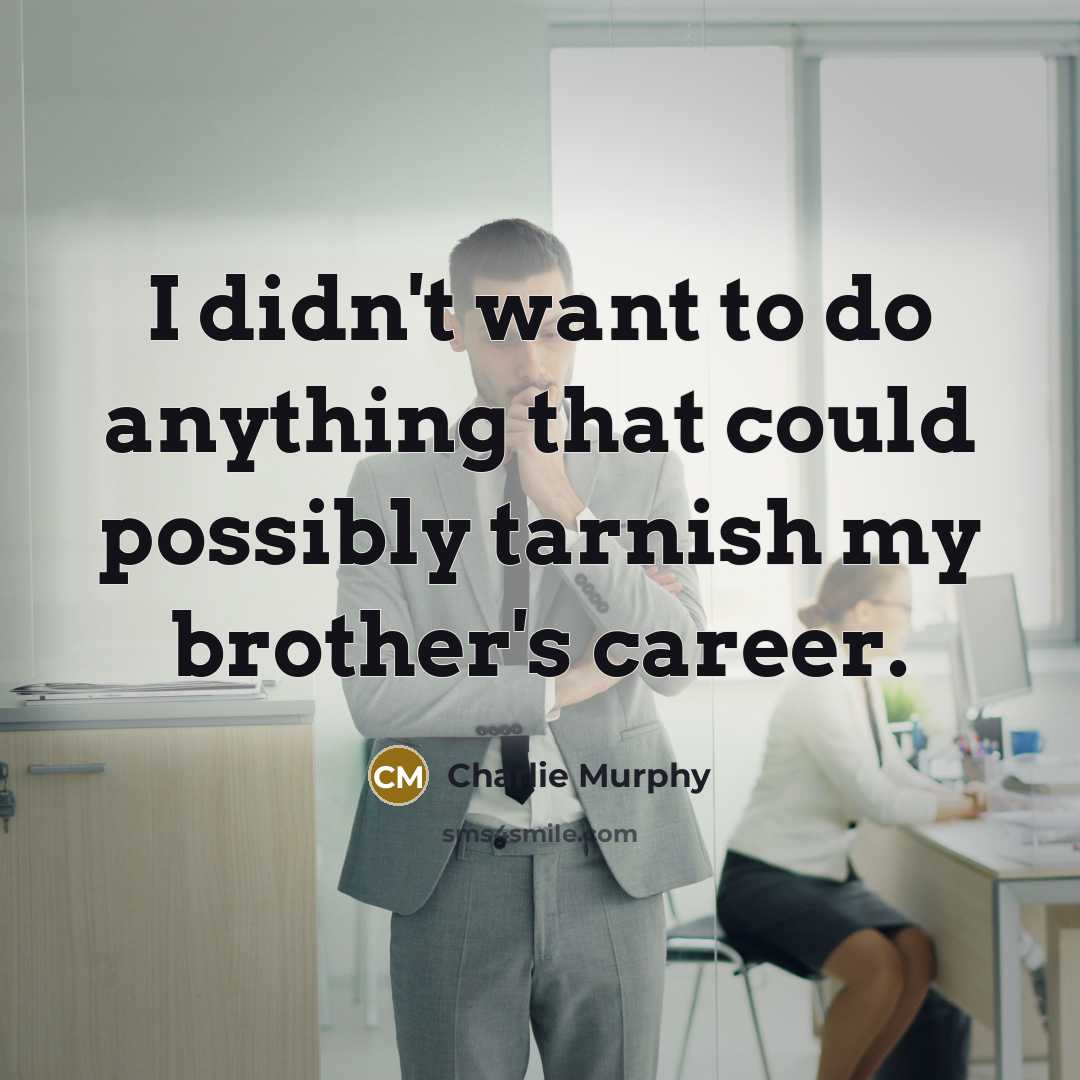 “I didn't want to do anything that could possibly tarnish…” quote by Charlie Murphy