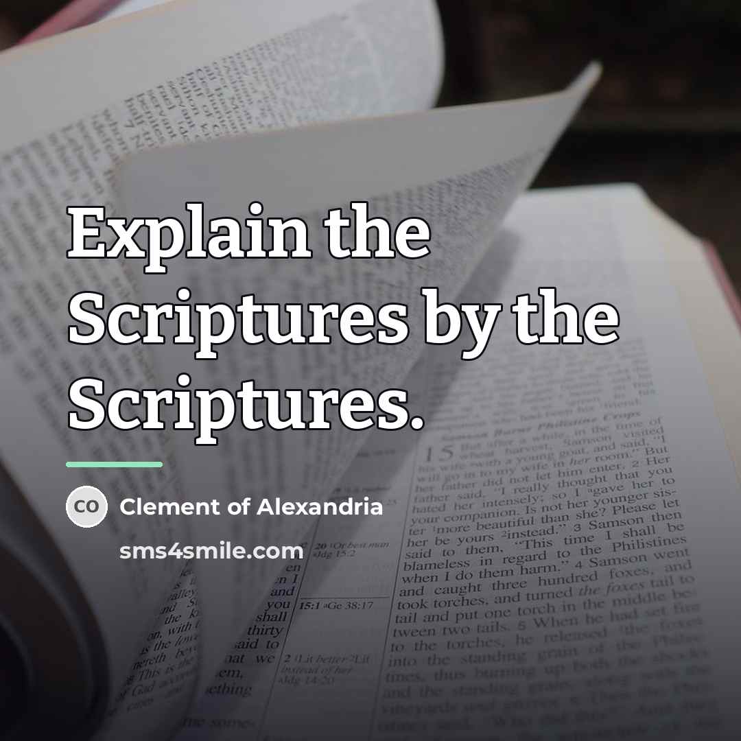 “Explain the Scriptures by the Scriptures.…” quote by Clement of Alexandria