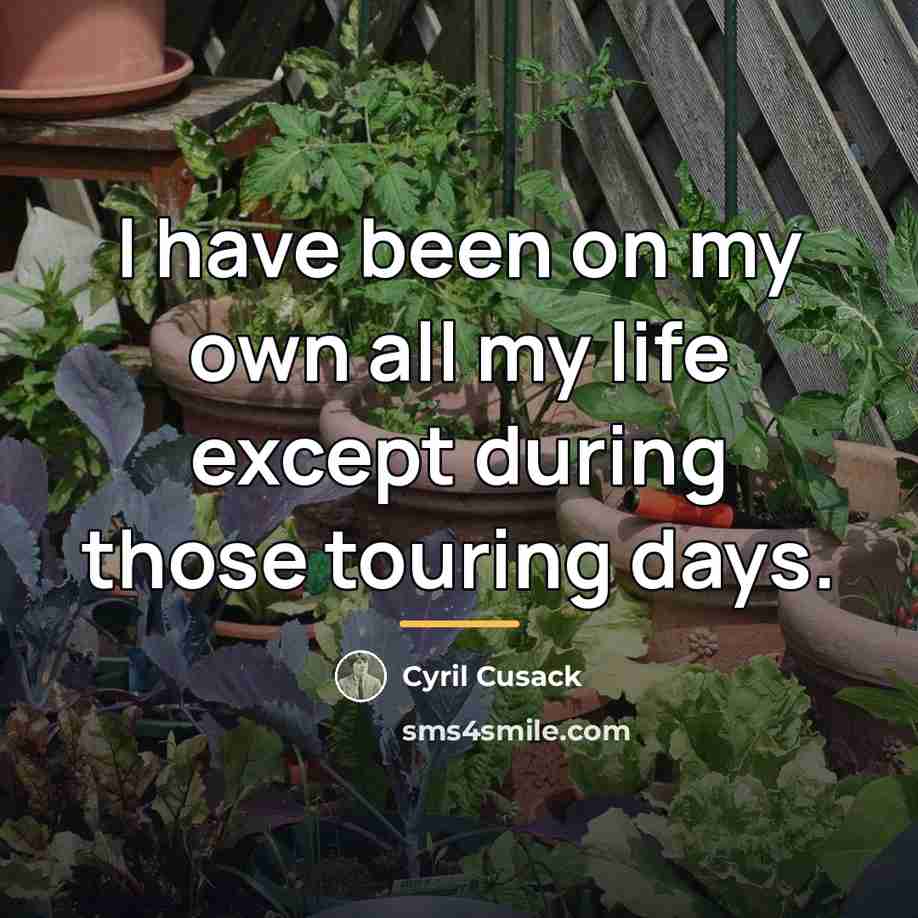 “I have been on my own all my life except…” quote by Cyril Cusack