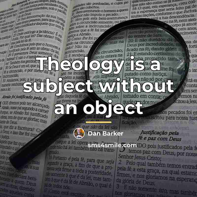 “Theology is a subject without an object…” quote by Dan Barker
