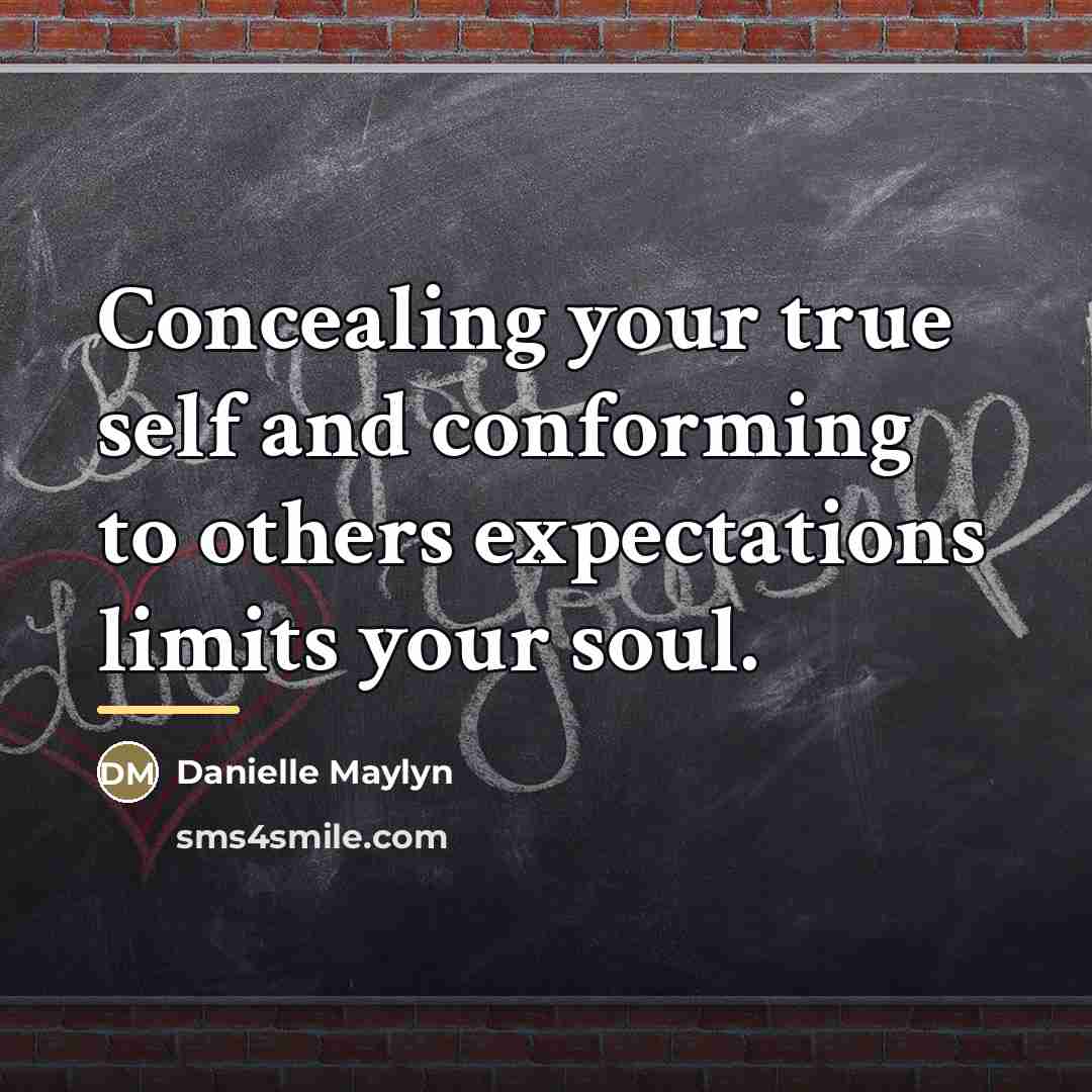 “Concealing your true self and conforming to others expectations limits…” quote by Danielle Maylyn