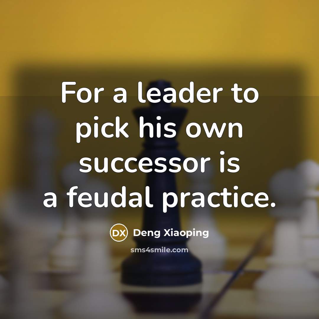 “For a leader to pick his own successor is a…” quote by Deng Xiaoping