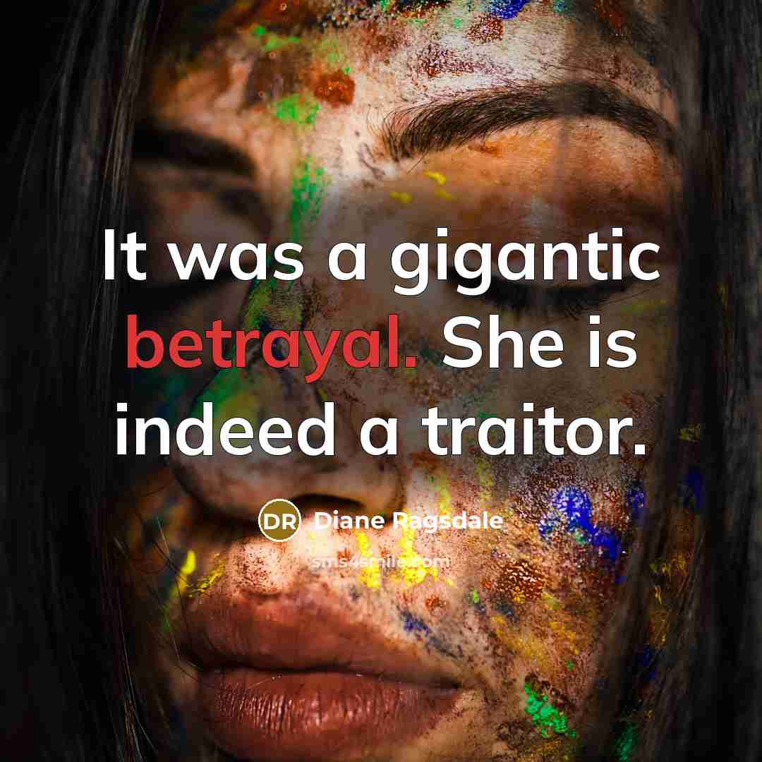 “It was a gigantic betrayal. She is indeed a traitor.” quote by Diane Ragsdale