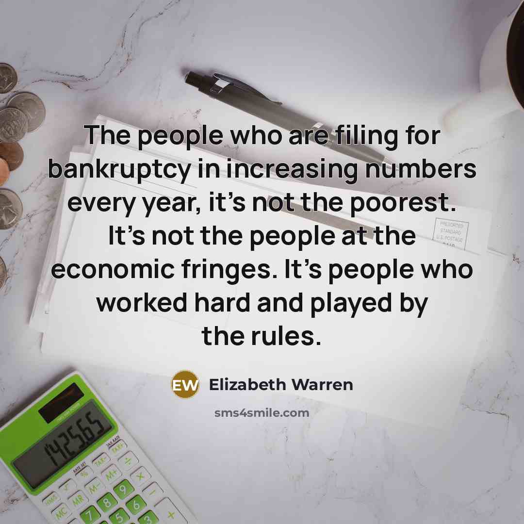 “The people who are filing for bankruptcy in increasing numbers…” quote by Elizabeth Warren