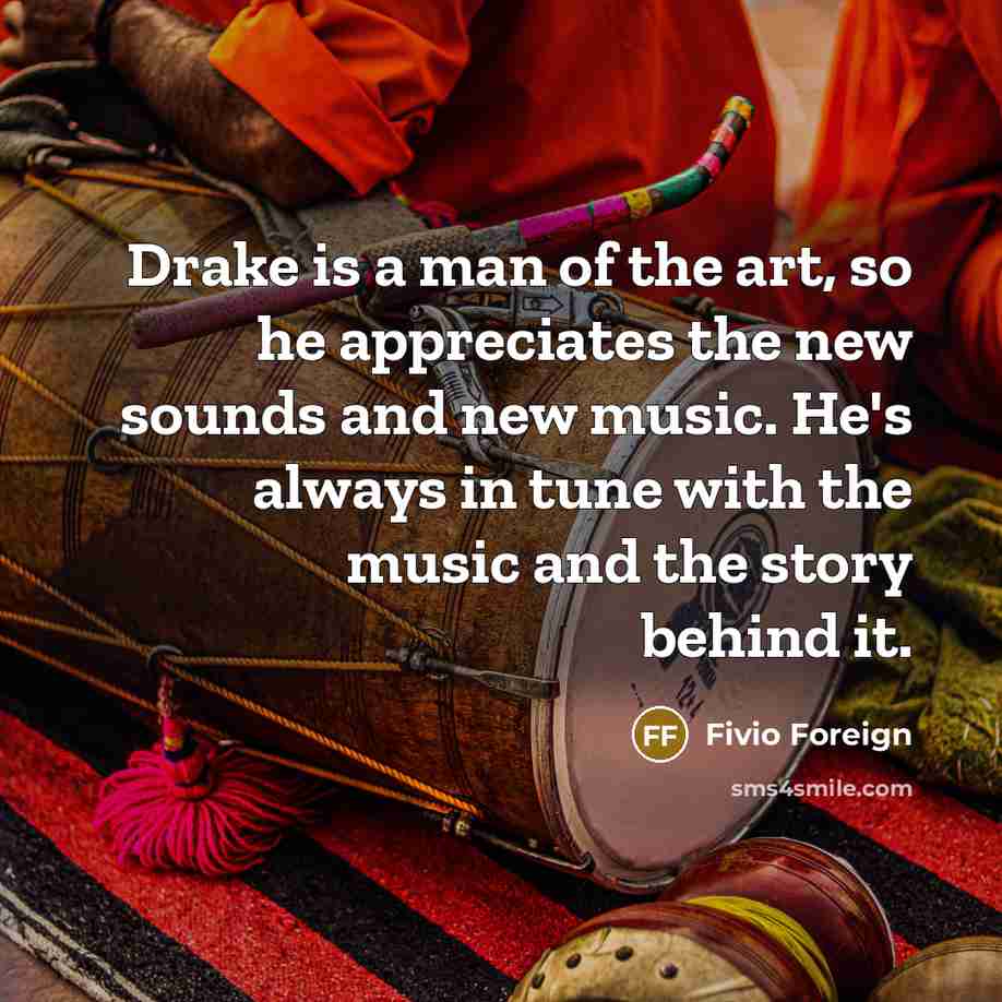 “Drake is a man of the art, so he appreciates…” quote by Fivio Foreign