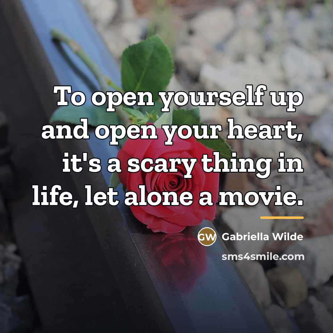 “To open yourself up and open your heart, it's a…” quote by Gabriella Wilde