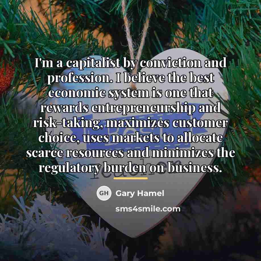 “I'm a capitalist by conviction and profession. I believe the…” quote by Gary Hamel