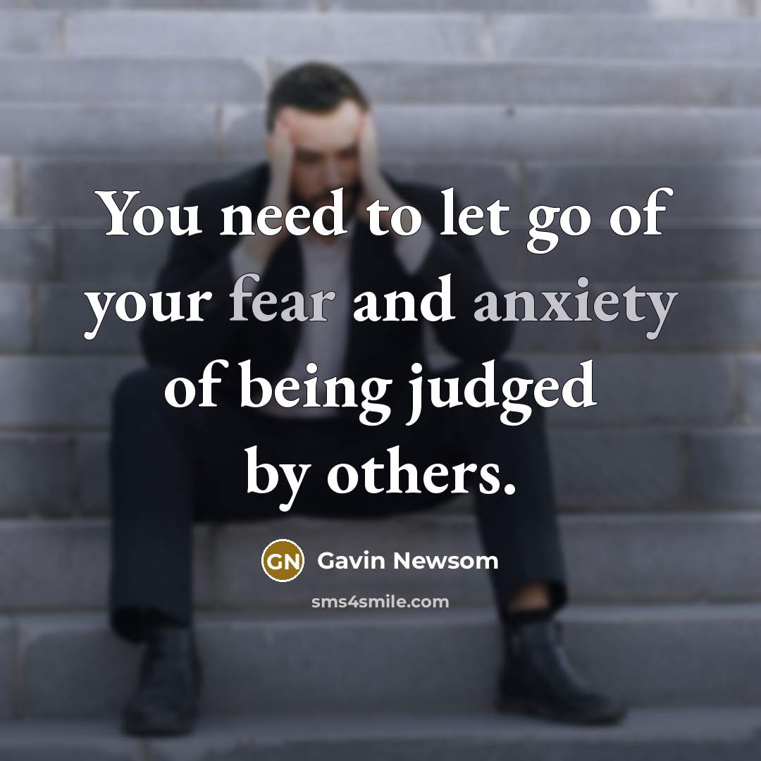 “You need to let go of your fear and anxiety…” quote by Gavin Newsom
