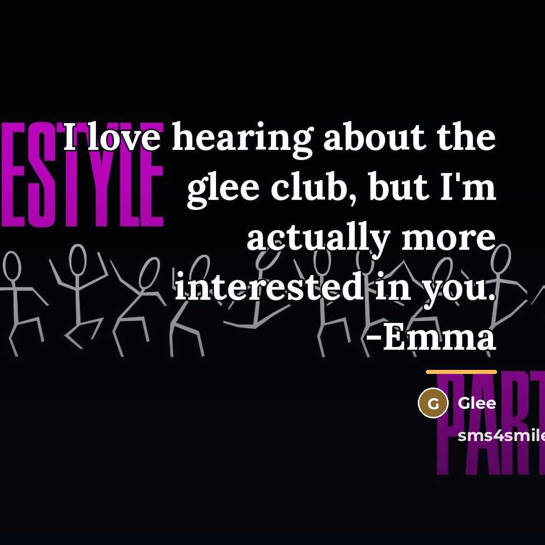 “I love hearing about the glee club, but I'm actually…” quote by Glee
