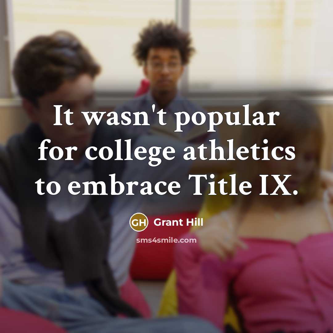 “It wasn't popular for college athletics to embrace Title IX.…” quote by Grant Hill