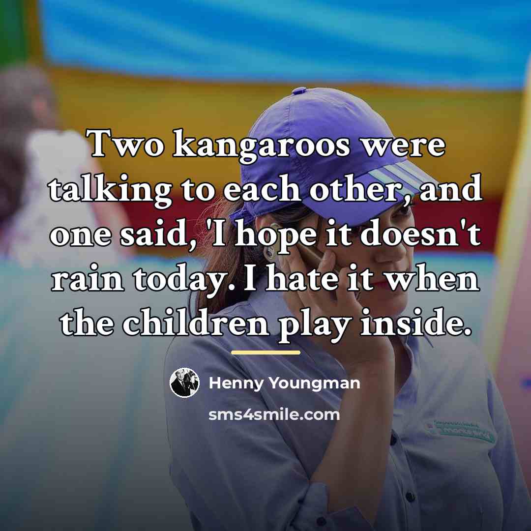 “Two kangaroos were talking to each other, and one said,…” quote by Henny Youngman
