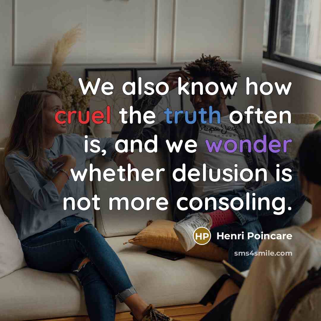 “We also know how cruel the truth often is, and…” quote by Henri Poincare