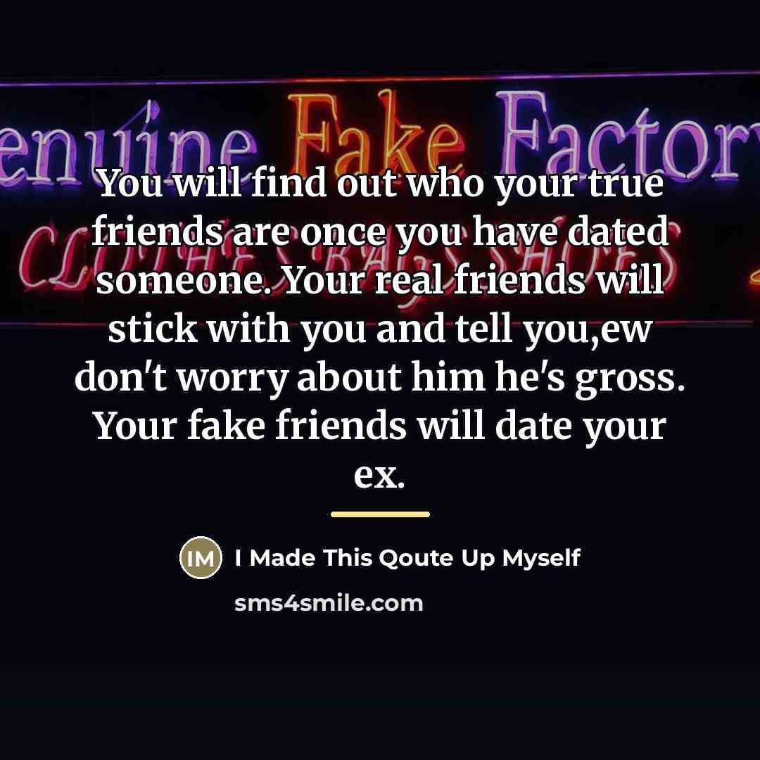 “You will find out who your true friends are once…” quote by I Made This Qoute Up Myself