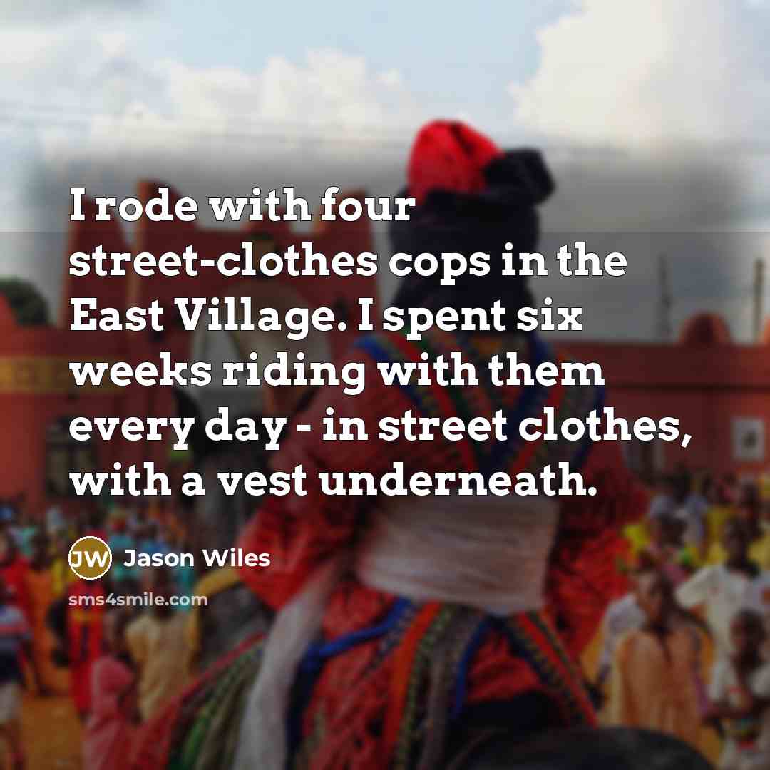 “I rode with four street-clothes cops in the East Village.…” quote by Jason Wiles