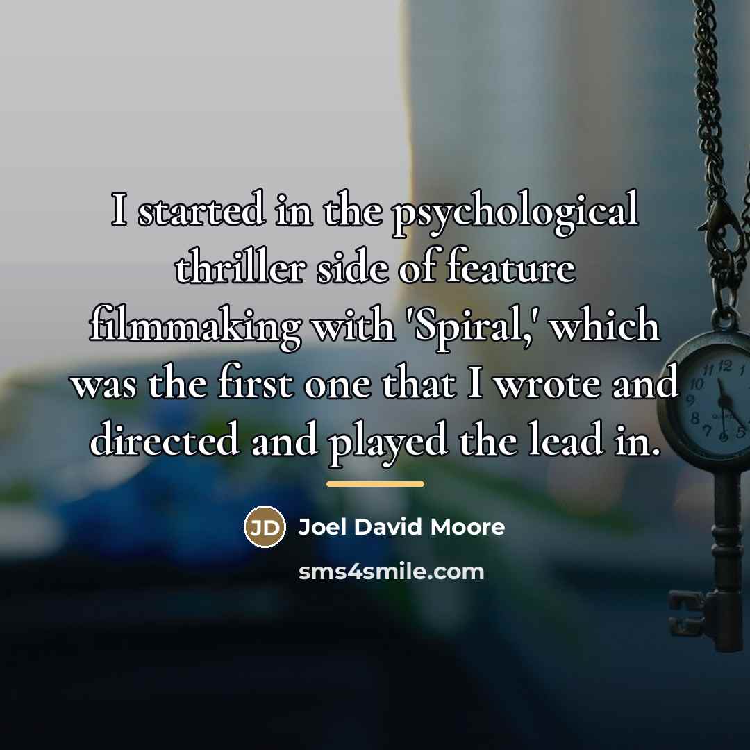 “I started in the psychological thriller side of feature filmmaking…” quote by Joel David Moore