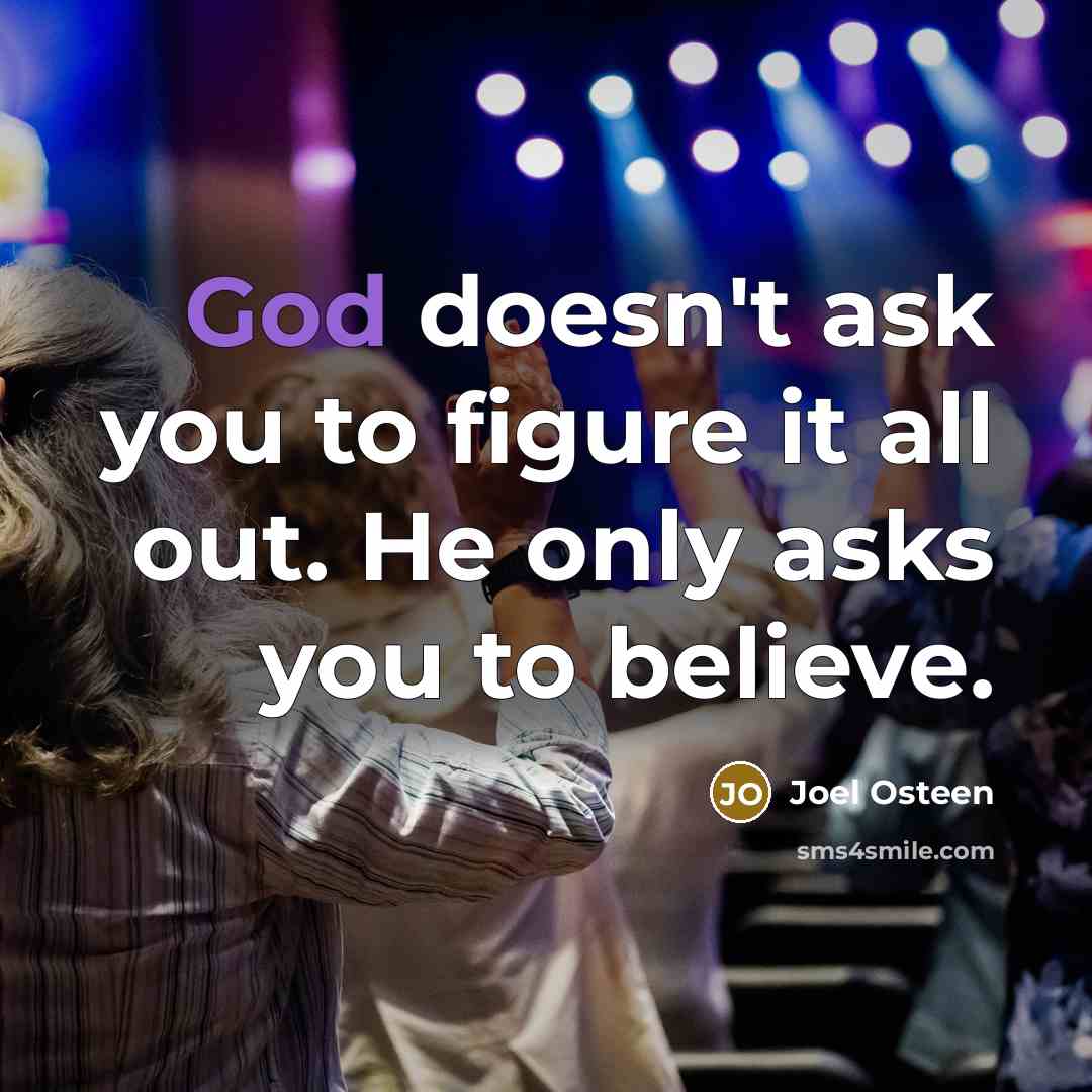 “God doesn't ask you to figure it all out. He…” quote by Joel Osteen