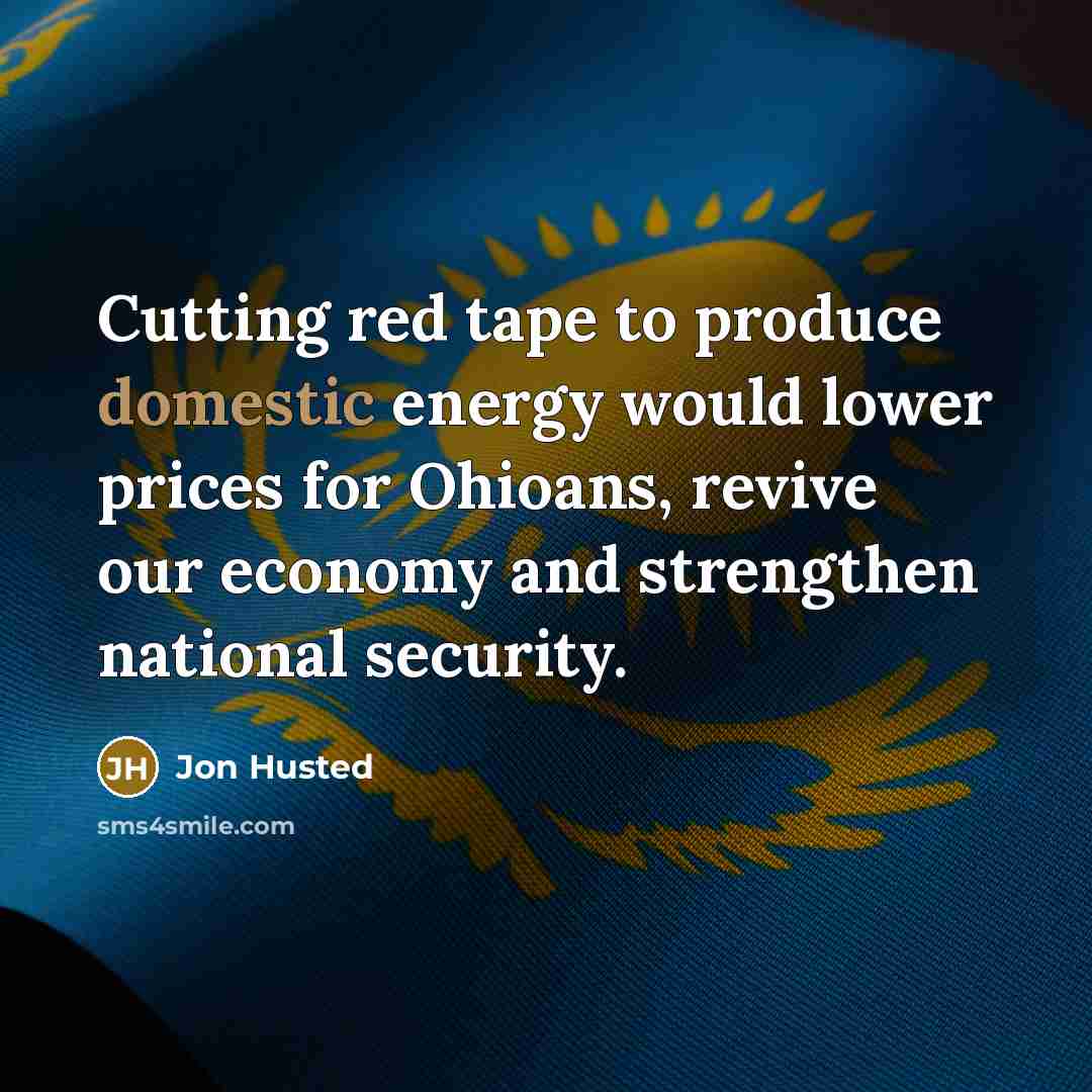 “Cutting red tape to produce domestic energy would lower prices…” quote by Jon Husted