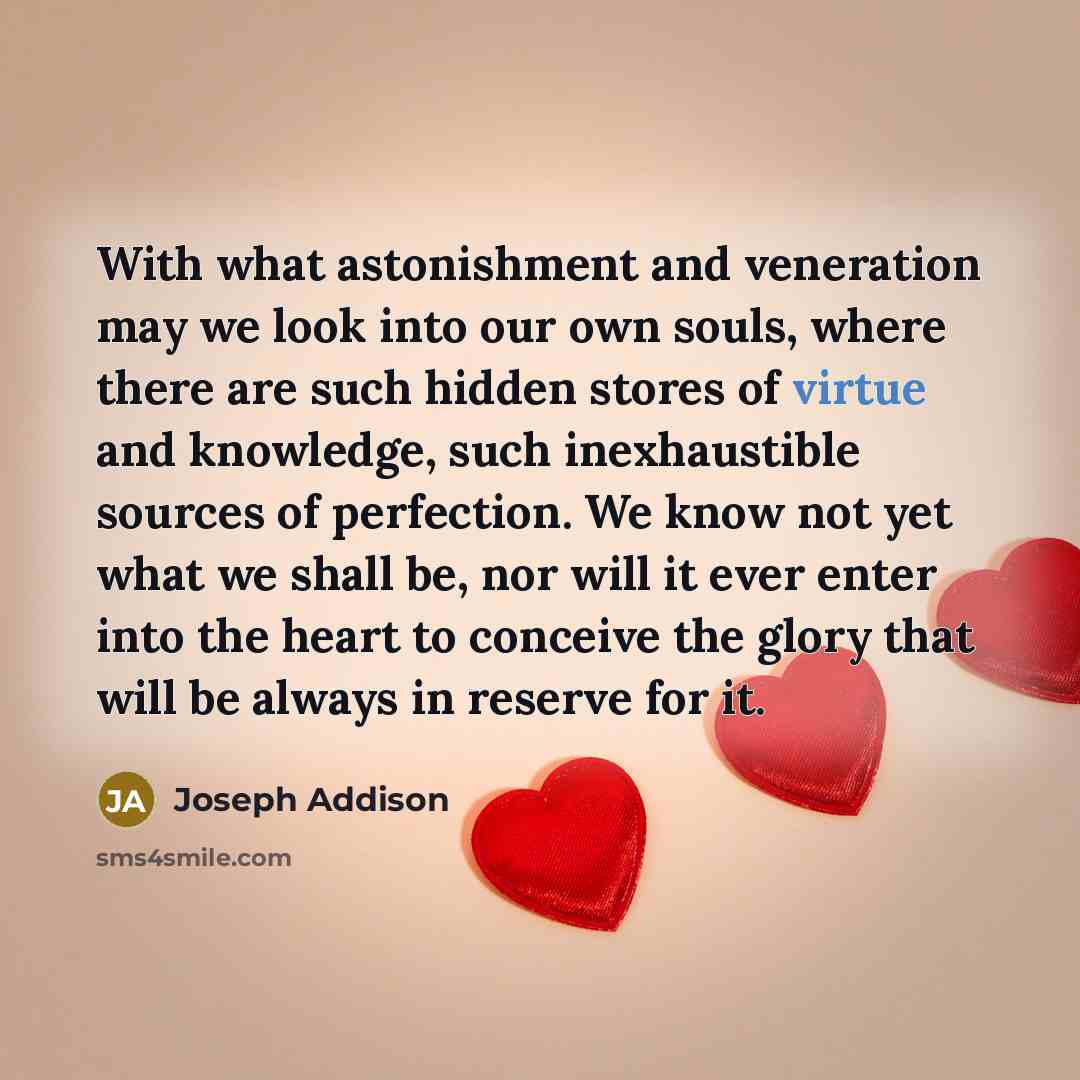 “With what astonishment and veneration may we look into our…” quote by Joseph Addison