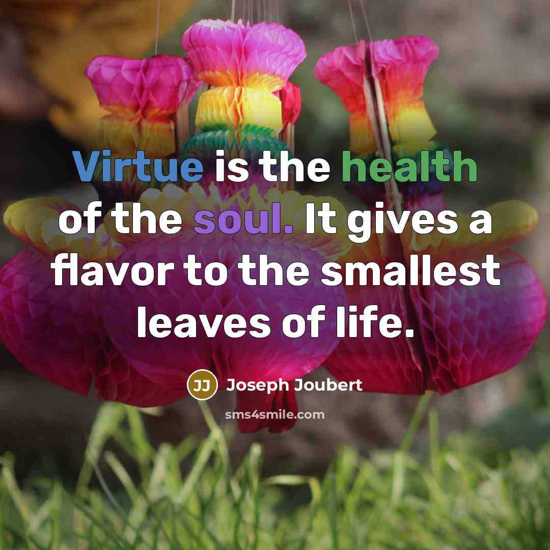 “Virtue is the health of the soul. It gives a…” quote by Joseph Joubert