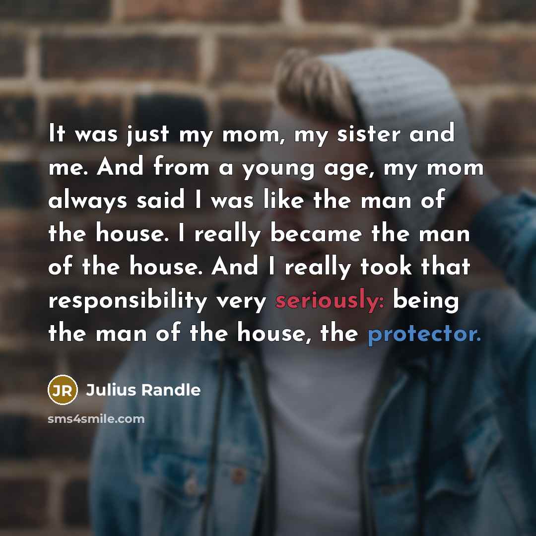 “It was just my mom, my sister and me. And…” quote by Julius Randle