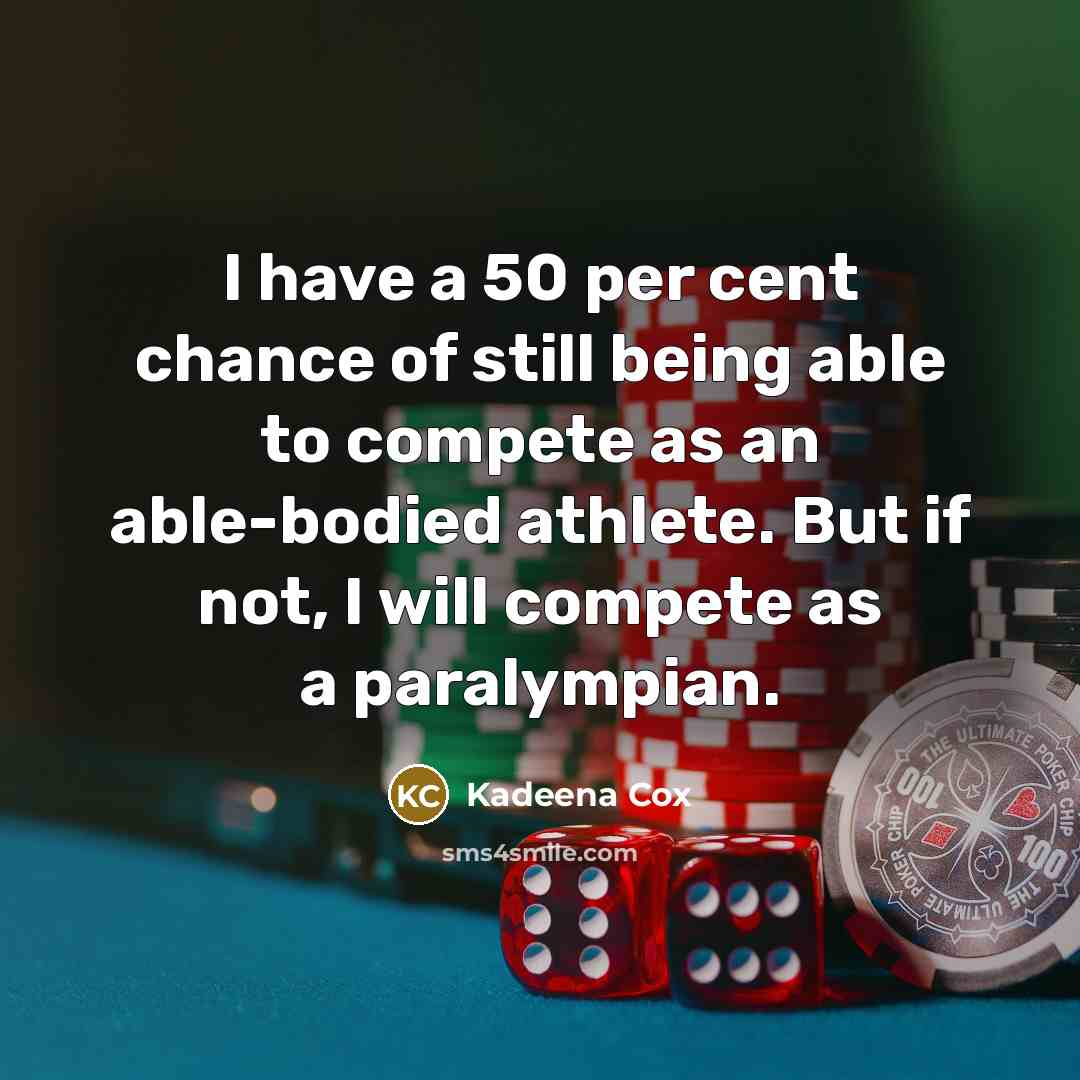 “I have a 50 per cent chance of still being…” quote by Kadeena Cox