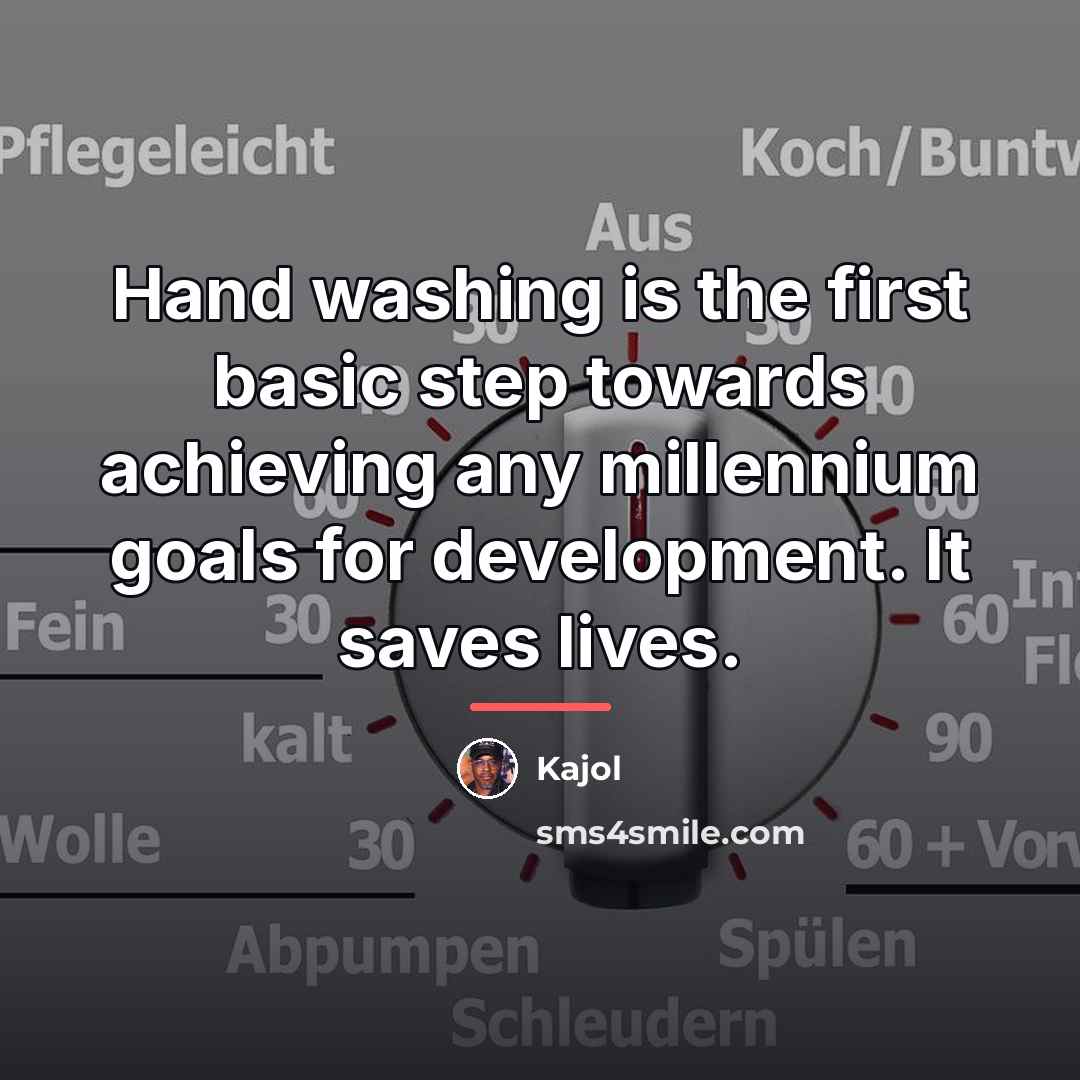 “Hand washing is the first basic step towards achieving any…” quote by Kajol